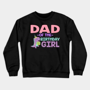 Dad Of The Birthday For Girl Saurus Rex Dinosaur Party Crewneck Sweatshirt